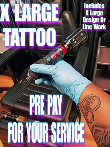 PREPAY FOR A XLARGE TATTOO $500 & UP